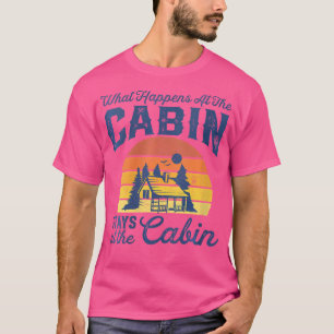 Womens What Happens At The Cabin Stays Funny Retro T-Shirt