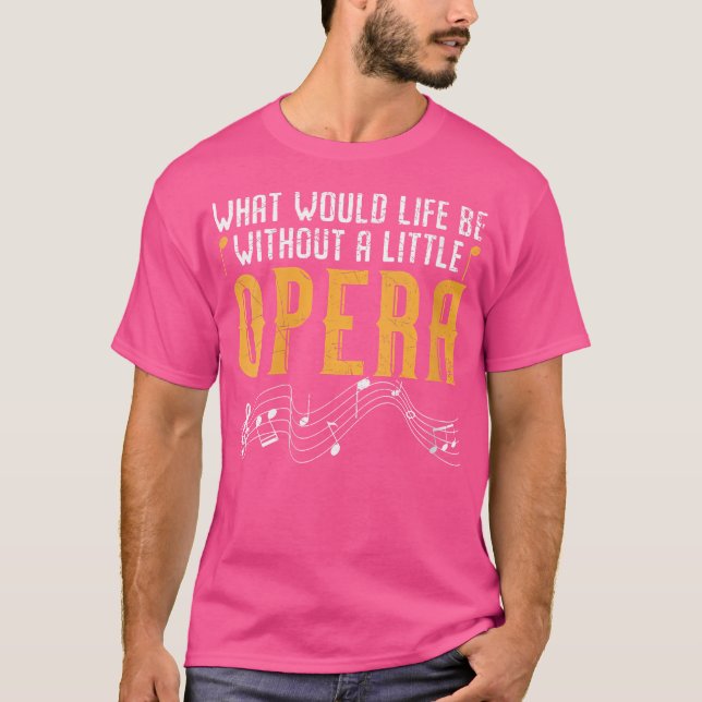 Womens What Would Life Be Without A Little Opera S T-Shirt (Front)