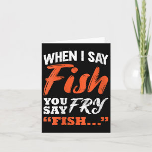 Womens When I Say Fish You Say Fry _ Fishing V-nec Card