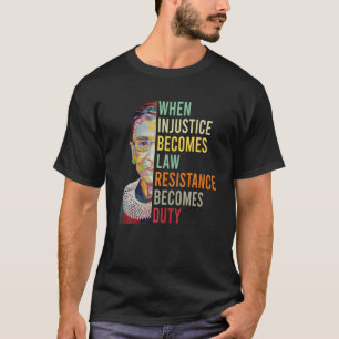 Womens When Injustice Becomes Law Resistance Becom T-Shirt