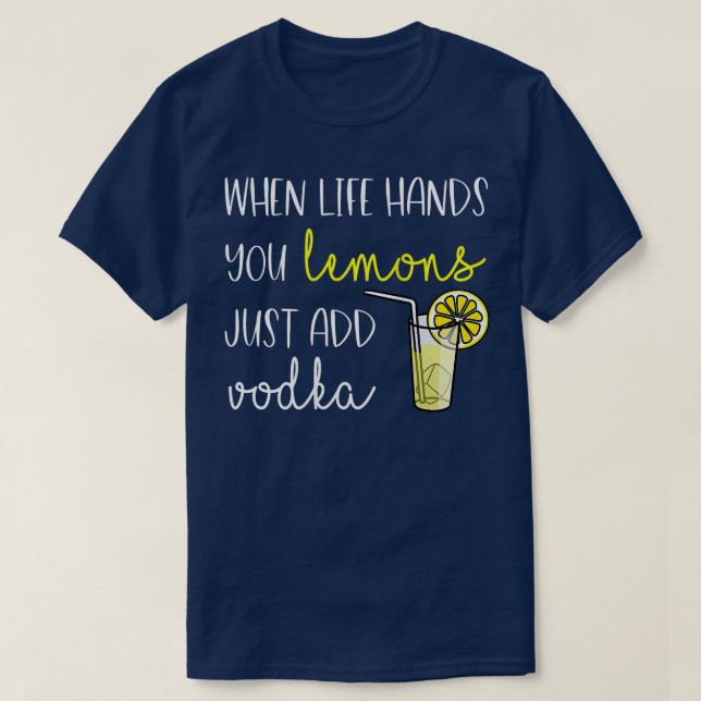 Womens When Life Gives You Lemons, Add Vodka  T-Shirt (Design Front)