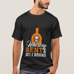 Womens Whiskey Bent And Hellbound  Funny Whiskey B T-Shirt