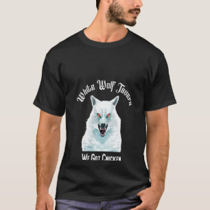 Womens White Wolf Tavern We Got Chicken Meme T-Shirt
