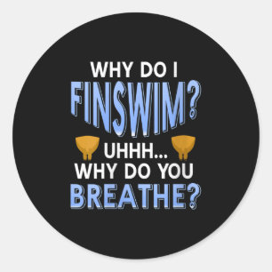 Womens Why Do I Finswim Funny Swim Humour For Aqua Classic Round Sticker