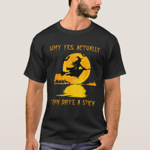 Womens Why Yes Actually I Can Drive A Stick Hallow T-Shirt