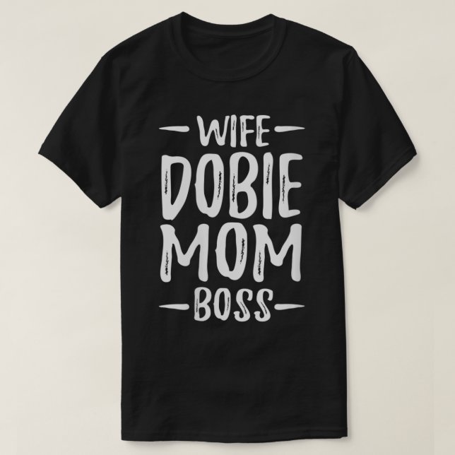 Womens Wife Dobie Mum Boss for Doberman Dog Mum VN T-Shirt (Design Front)