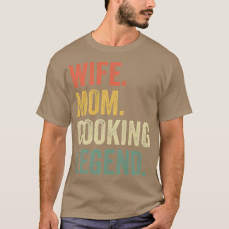 Womens Wife Mom Cooking Legend Funny Cook Chef Mot T-Shirt