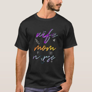 Womens Wife Mom Nurse Cool Mother's Day Nurse Week T-Shirt