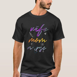 Womens Wife Mom Nurse Cool Mother's Day Nurse Week T-Shirt
