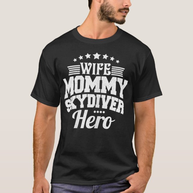Womens Wife Mummy Skydiver Hero Funny Skydiving Mo T-Shirt (Front)