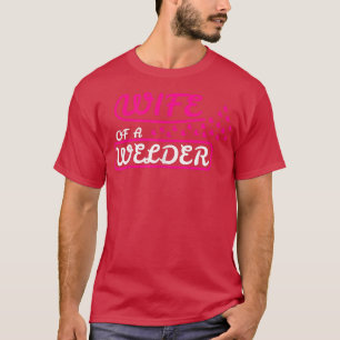 Womens Wife Of A Welder Welding For Welder Bride W T-Shirt