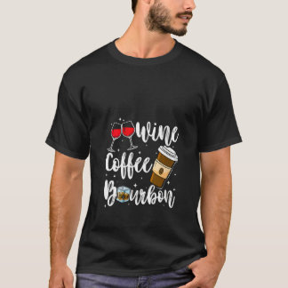 Womens Wine Coffee Bourbon Drinking Alcohol Funny T-Shirt