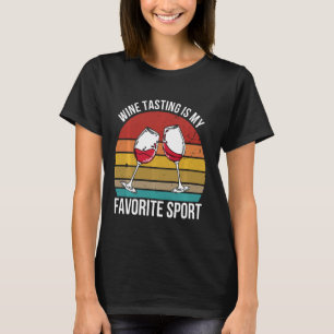 Womens Wine Tasting Is My Favourite Sport Funny Wi T-Shirt