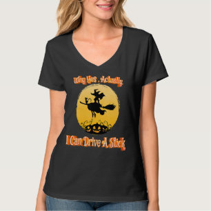 Womens Witch Costume Why Yes, Actually I Can Drive T-Shirt