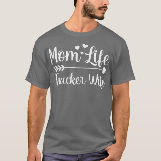 Womens Women Mum Life Trucker Wife American Trucke T-Shirt