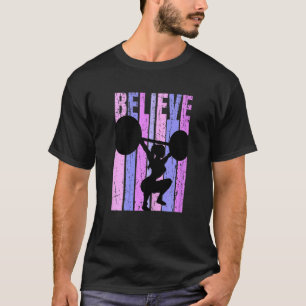 Womens Womens Believe Weightlifting Gym   Womans B T-Shirt