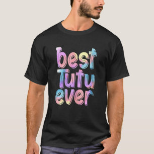 Womens Womens Best Tutu Ever Mother's Day T-Shirt