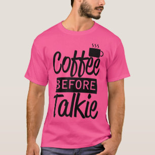 Womens Womens Coffee Before Talkie T-Shirt
