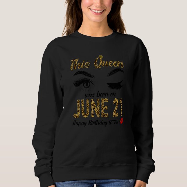 Womens Womens Queens Are Born On June 21st A Queen Sweatshirt (Front)