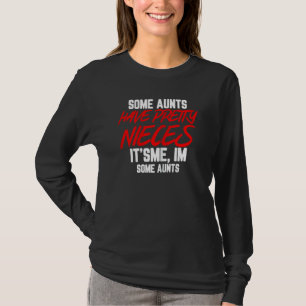 Womens Womens Some Aunts Have Pretty Nieces Sayi T-Shirt