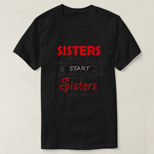 Womens Womens We Weren't Sisters by Birth Sisters  T-Shirt (Design Front)