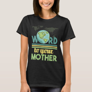 Womens Word To Your Mother - Environmental T-Shirt
