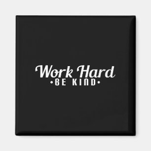 Womens Work Hard Be Kind Motivational V-neck  Magnet