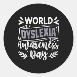 Womens World Dyslexia Awareness Day Funny Graphic  Classic Round Sticker