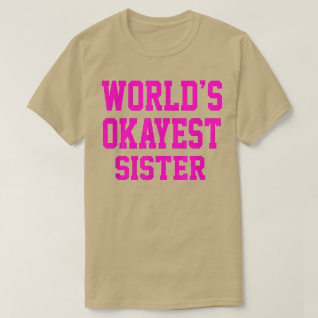 Womens Worlds Okayest Sisterfor Girls  T-Shirt (Design Front)