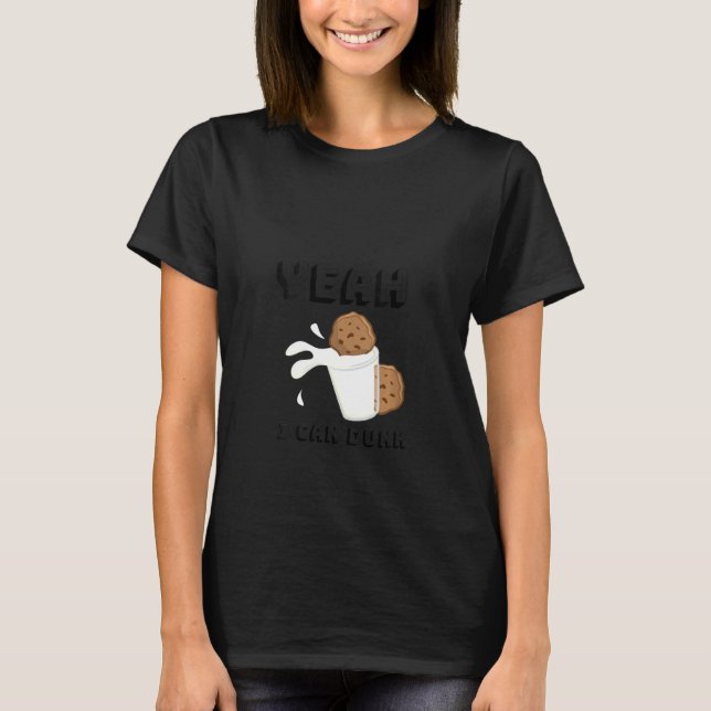 Womens Yeah I Can Dunk Milk & Cookies Basketball C T-Shirt (Front)