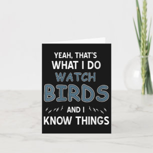 Womens Yeah I Watch Birds And I Know Things Bird H Card