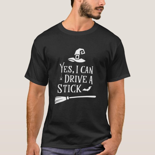 Womens Yes I Can Drive A Stick  Broomstick T-Shirt (Front)