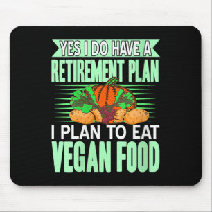 Womens Yes I Have A Retirement Plan I Eat Plant Fo Mouse Pad