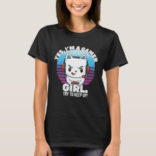 Womens Yes I m A Gamer Girl Try To Keep Up Gaming T-Shirt
