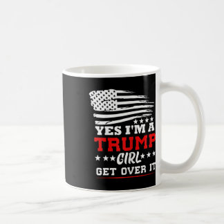 Womens Yes Im A Trump Girl Get Over It - Potus Pre Coffee Mug