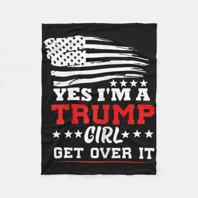 Womens Yes Im A Trump Girl Get Over It - Potus Pre Fleece Blanket (Front)