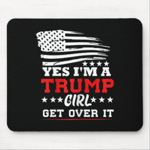 Womens Yes Im A Trump Girl Get Over It - Potus Pre Mouse Pad