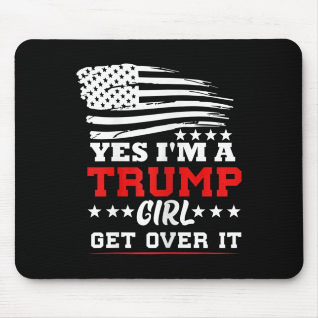 Womens Yes Im A Trump Girl Get Over It - Potus Pre Mouse Pad (Front)