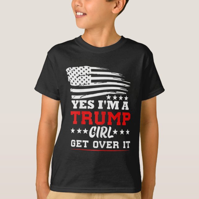 Womens Yes Im A Trump Girl Get Over It - Potus Pre T-Shirt (Front)
