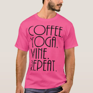 Womens YogaWomen's WorkoutCoffee Yoga Wine Repeat T-Shirt