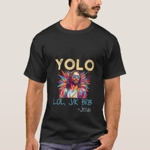 Womens Yolo Lol Jk Brb Jesus Easter Christmas Funn T-Shirt