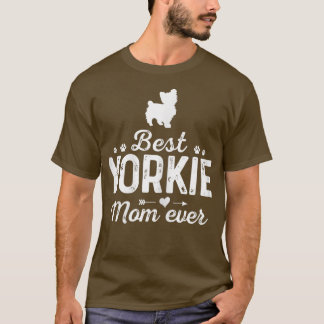 Womens Yorkie Mom Ever Funny Dog Mama Best Pet own T-Shirt