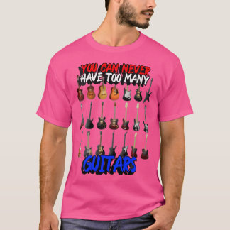 Womens You Can Never Have Too Many Guitars T-Shirt