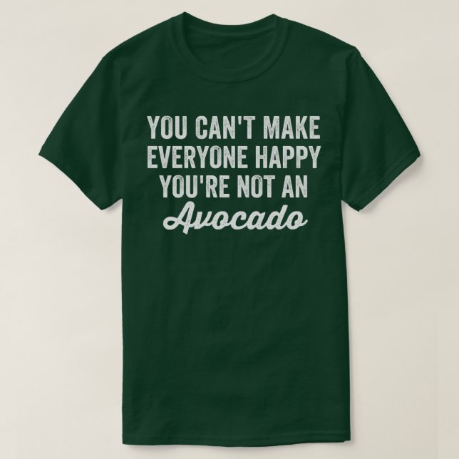 Womens You Cant Make Everyone Happy Funny Avocado  T-Shirt (Design Front)