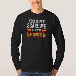 Womens you can't scare me my wife is Spanish Spani T-Shirt