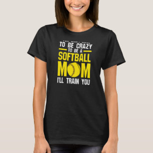 Womens you don't have be softball mum softball mum T-Shirt