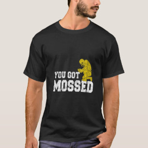 Womens You Got Mossed Shirt Great American Footbal