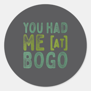 Womens You Had Me At Bogo Addict Bargain Hunter Qu Classic Round Sticker