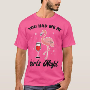 Womens you had me at girls night flamingo party la T-Shirt