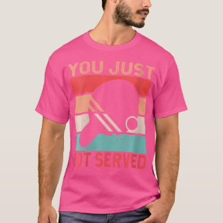 Womens You Just Got Served Funny Table Tennis T-Shirt